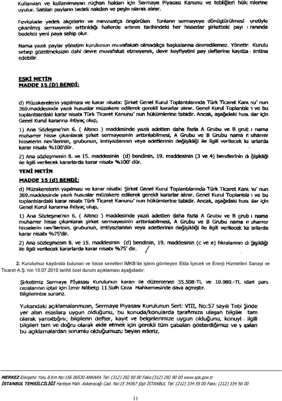 2010 tarihli özel durum açıklaması aşağıdadır: MERKEZ Eskişehir Yolu 8.