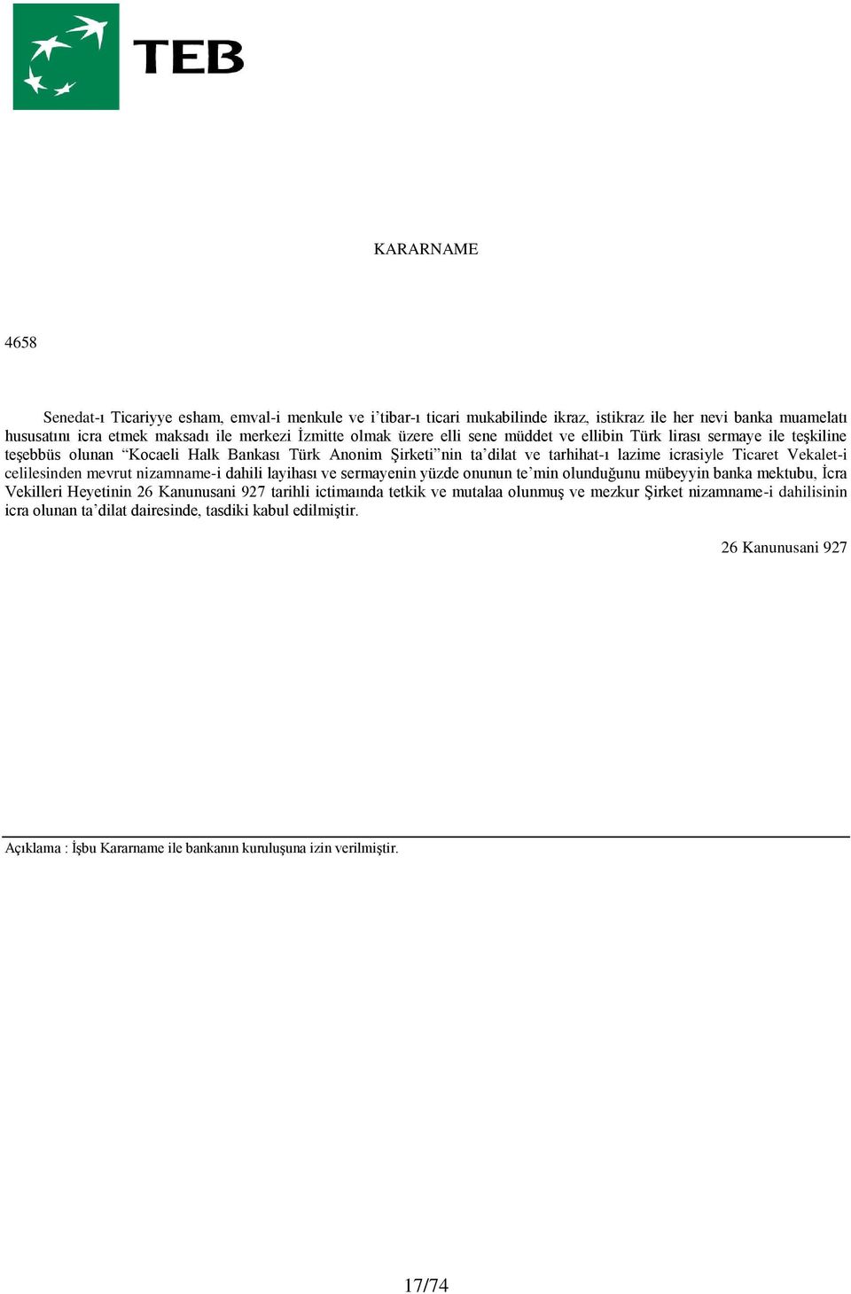 celilesinden mevrut nizamname-i dahili layihası ve sermayenin yüzde onunun te min olunduğunu mübeyyin banka mektubu, İcra Vekilleri Heyetinin 26 Kanunusani 927 tarihli ictimaında tetkik ve