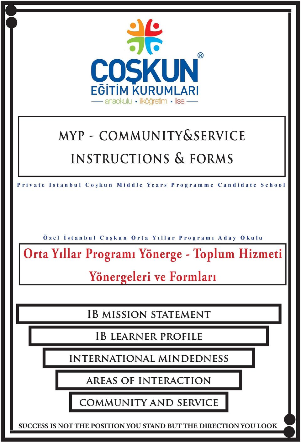 Programı Yönerge - Toplum Hizmeti Yönergeleri ve Formları IB mission statement IB learner profıle international