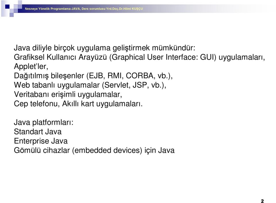 ), Web tabanlý uygulamalar (Servlet, JSP, vb.