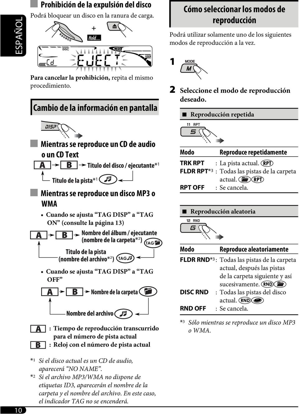 Cambio de la información en pantalla 2 Seleccione el modo de reproducción deseado.