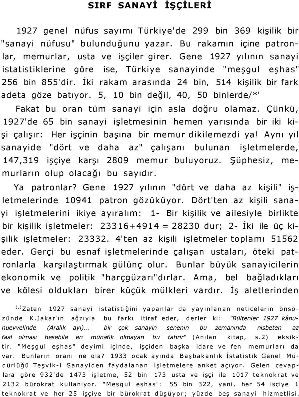 5, 10 bin değil, 40, 50 binlerde/*' Fakat bu oran tüm sanayi için asla doğru olamaz.