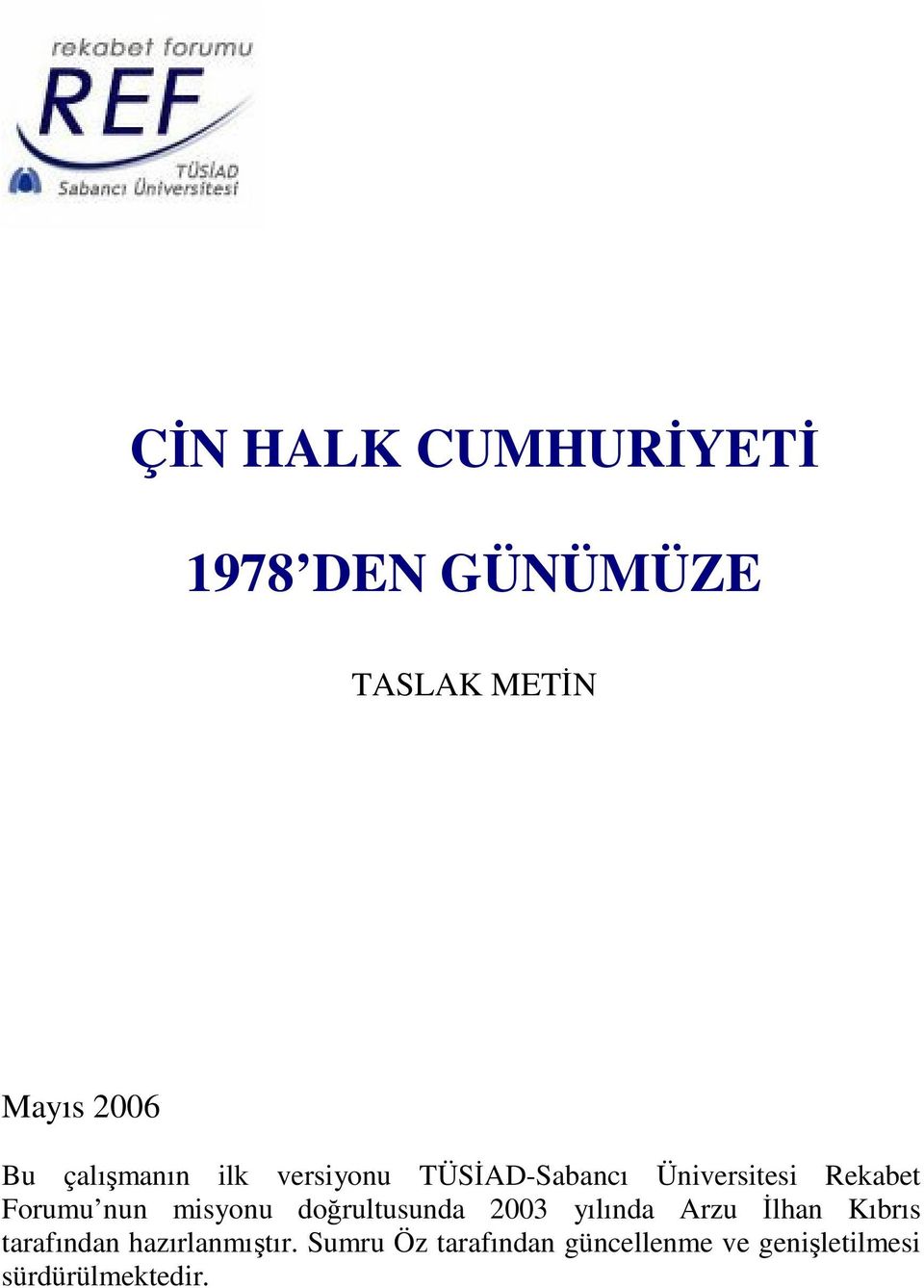 nun misyonu dorultusunda 2003 yılında Arzu lhan Kıbrıs tarafından