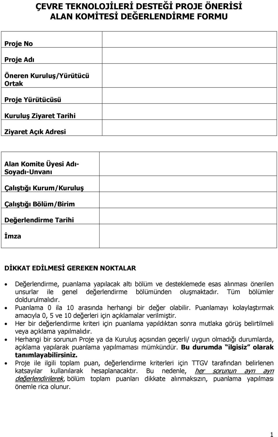 alınması önerilen unsurlar ile genel değerlendirme bölümünden oluşmaktadır. Tüm bölümler doldurulmalıdır. Puanlama 0 ila 10 arasında herhangi bir değer olabilir.