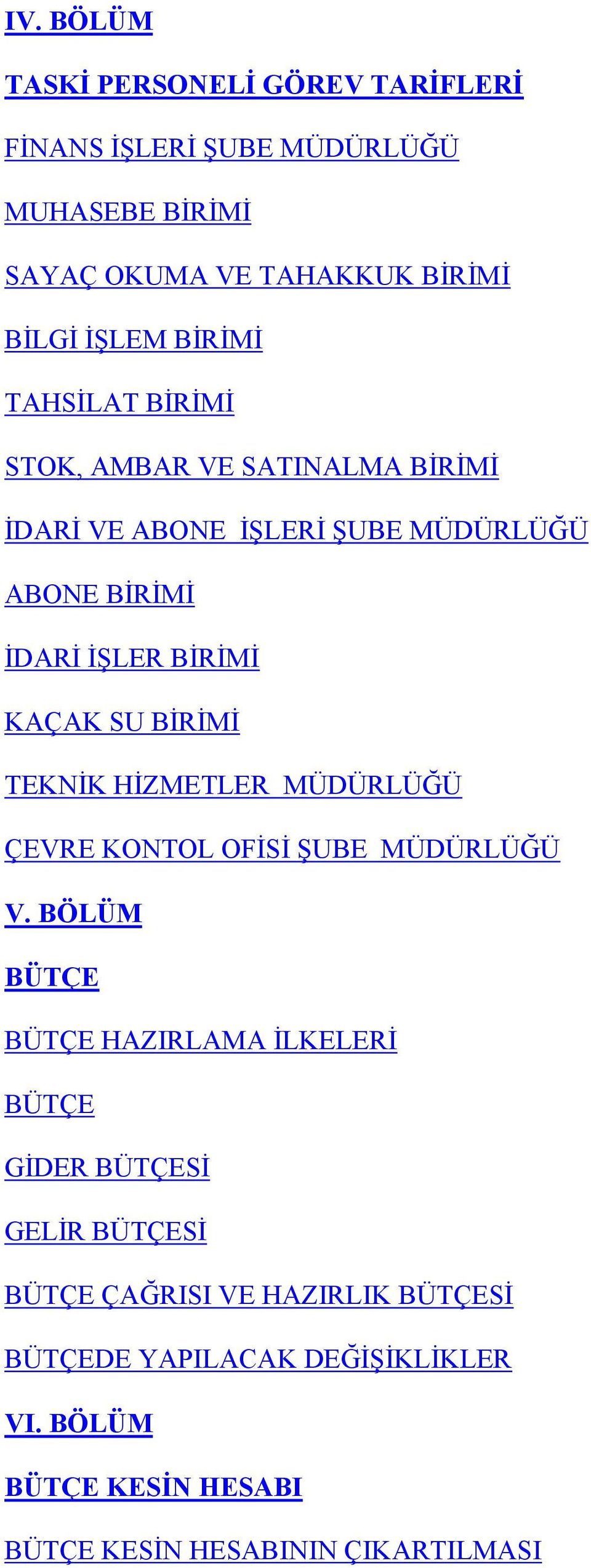 BİRİMİ TEKNİK HİZMETLER MÜDÜRLÜĞÜ ÇEVRE KONTOL OFİSİ ŞUBE MÜDÜRLÜĞÜ V.