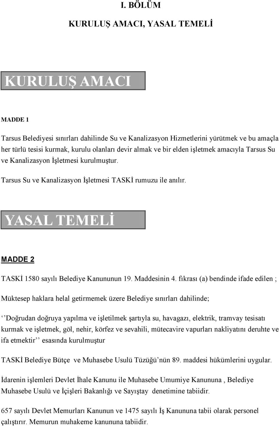 YASAL TEMELİ MADDE 2 TASKİ 1580 sayılı Belediye Kanununun 19. Maddesinin 4.