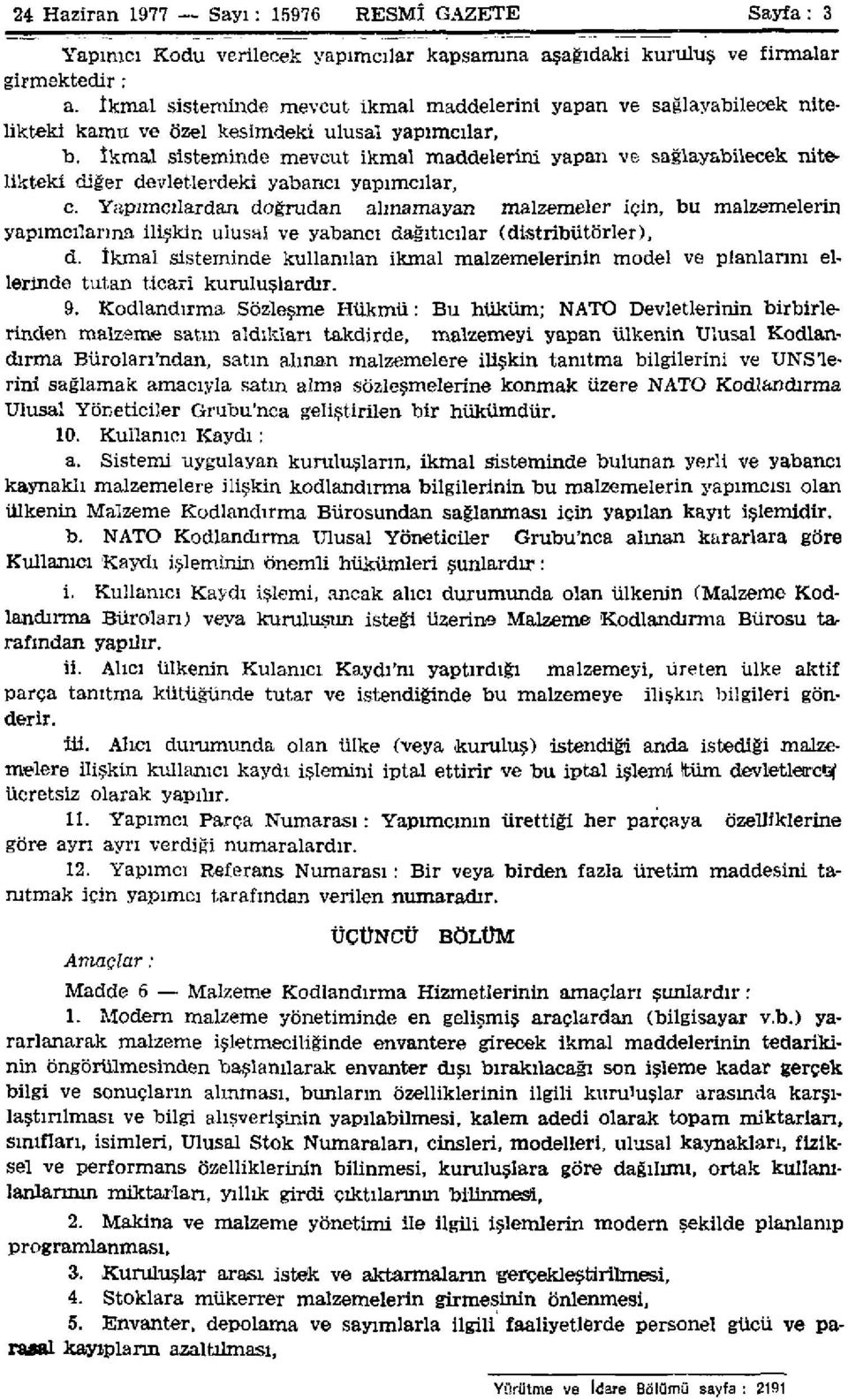 İkmal sisteminde mevcut ikmal maddelerini yapan ve sağlayabilecek nitelikteki diğer devletlerdeki yabancı yapımcılar, c.