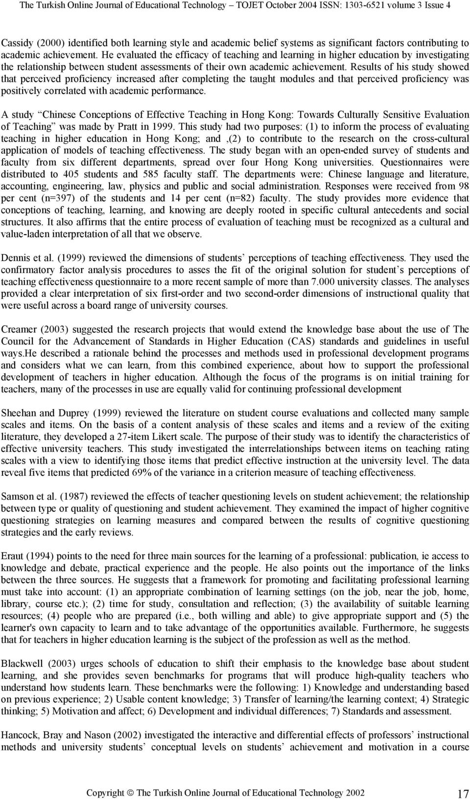 Results of his study showed that perceived proficiency increased after completing the taught modules and that perceived proficiency was positively correlated with academic performance.