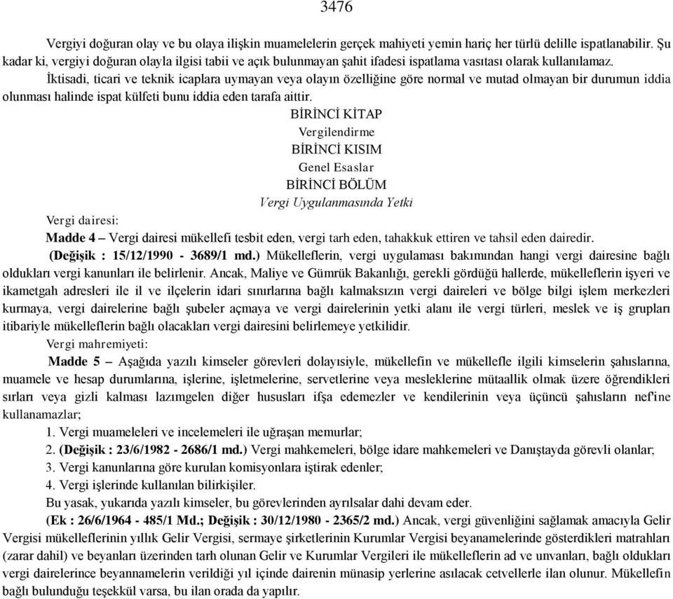 İktisadi, ticari ve teknik icaplara uymayan veya olayın özelliğine göre normal ve mutad olmayan bir durumun iddia olunması halinde ispat külfeti bunu iddia eden tarafa aittir.