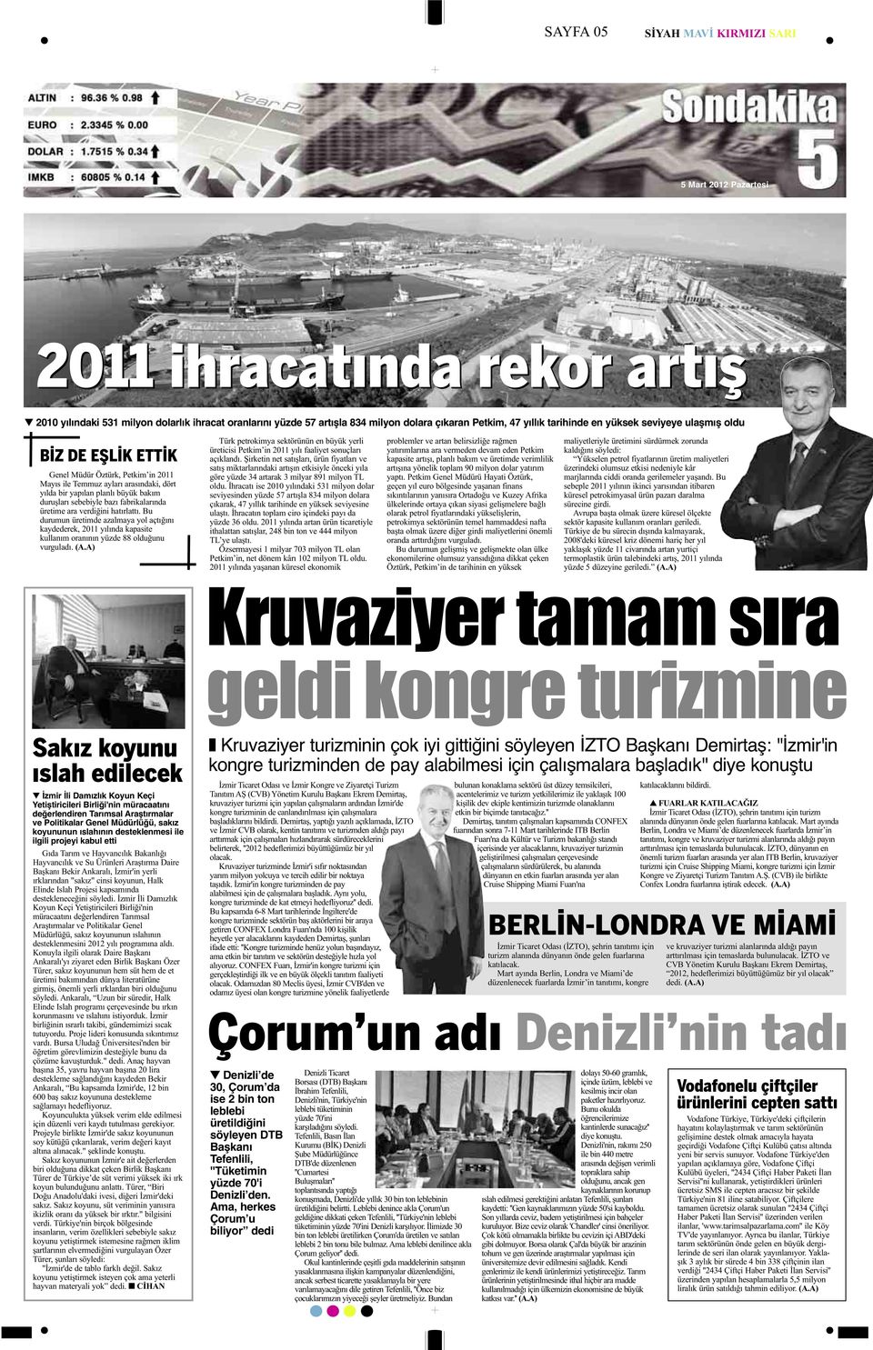 hatırlattı. Bu durumun üretimde azalmaya yol açtığını kaydederek, 2011 yılında kapasite kullanım oranının yüzde 88 olduğunu vurguladı. (A.