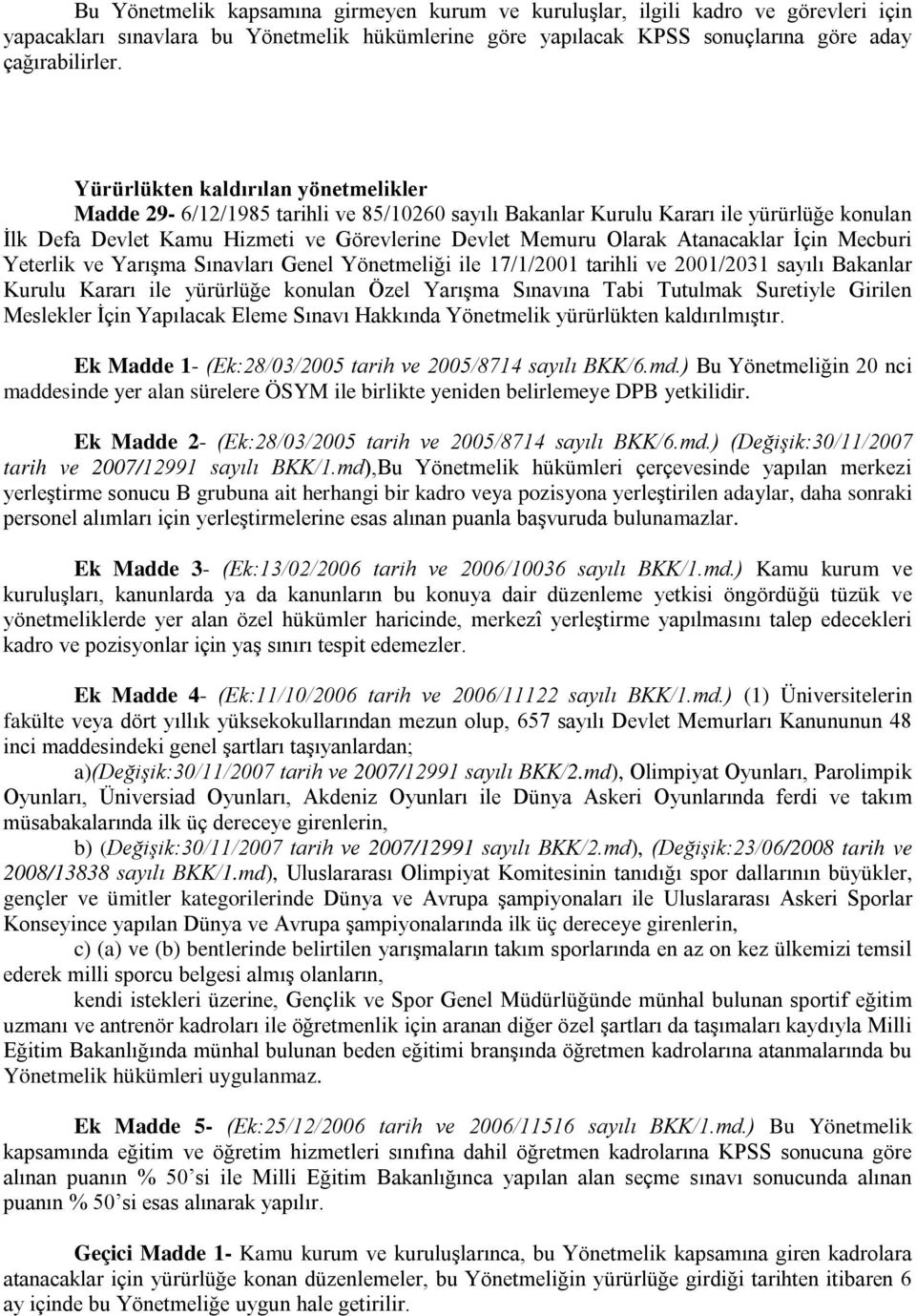 Atanacaklar İçin Mecburi Yeterlik ve Yarışma Sınavları Genel Yönetmeliği ile 17/1/2001 tarihli ve 2001/2031 sayılı Bakanlar Kurulu Kararı ile yürürlüğe konulan Özel Yarışma Sınavına Tabi Tutulmak