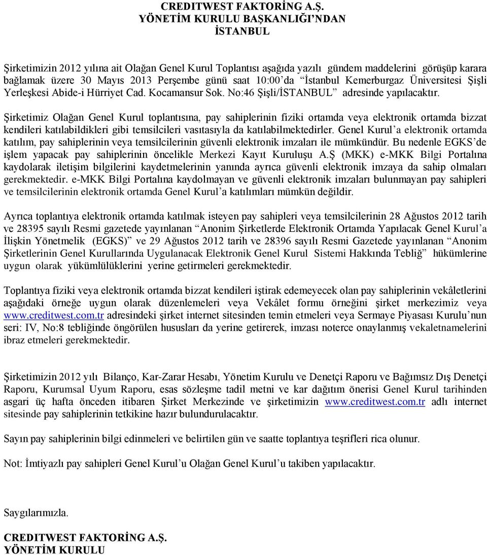 10:00 da İstanbul Kemerburgaz Üniversitesi Şişli Yerleşkesi Abide-i Hürriyet Cad. Kocamansur Sok. No:46 Şişli/İSTANBUL adresinde yapılacaktır.