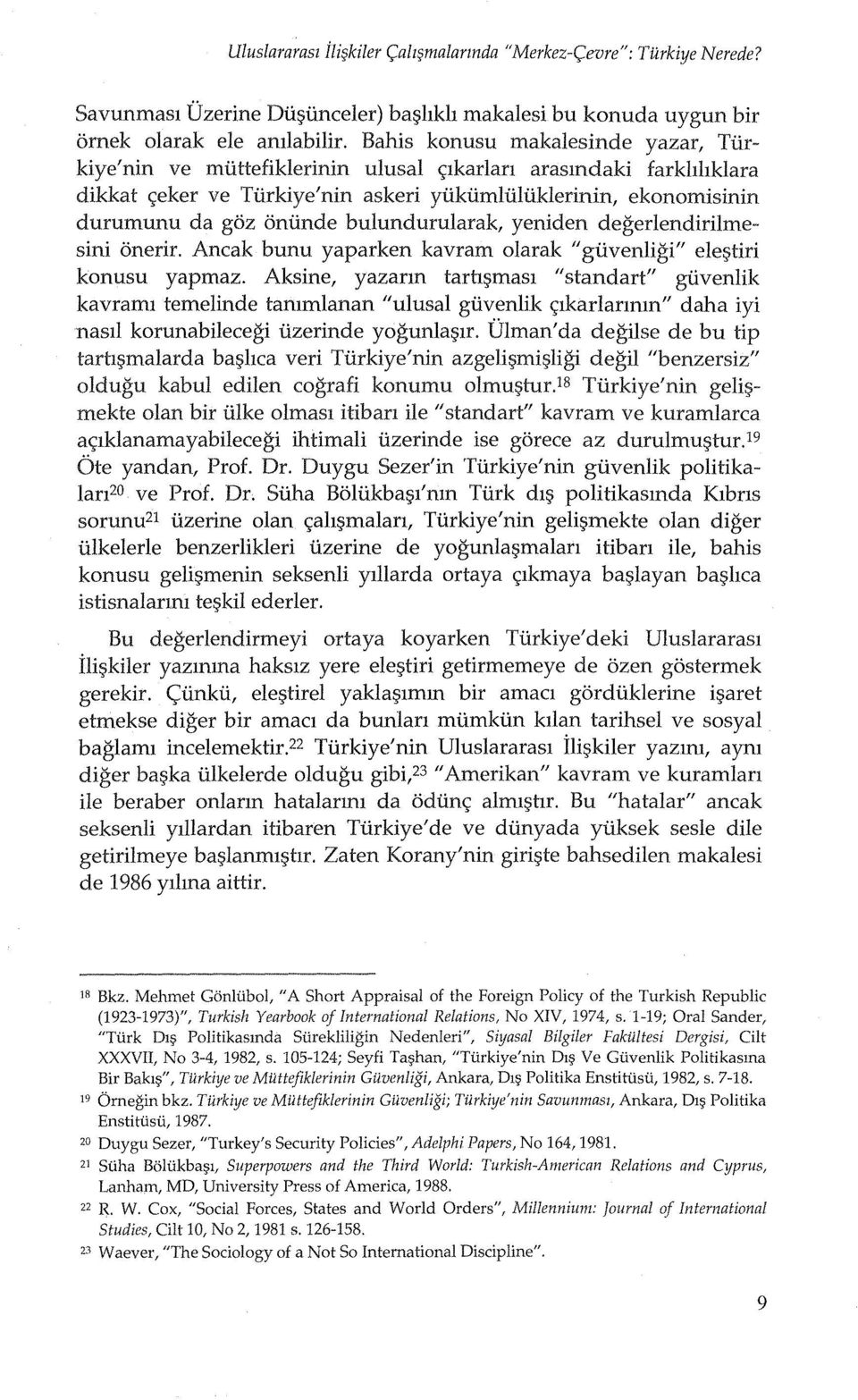 bulundurularak, yeniden degerlendirilmesini 6nerir. Ancak bunu yaparken kavram olarak II guvenligi" elef;>tiri konusu yapmaz.