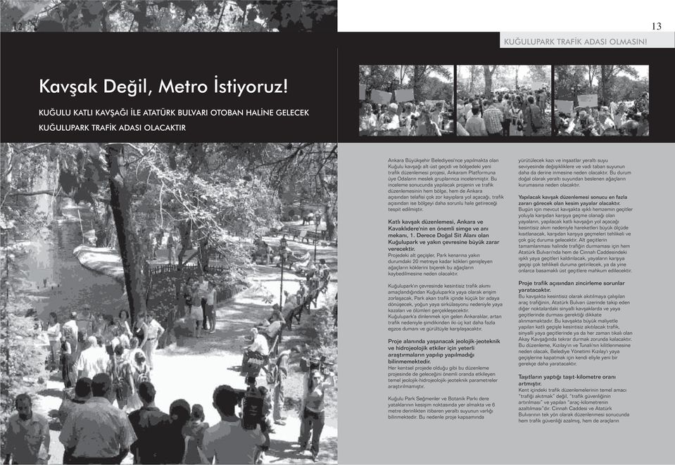 trafik düzenlemesi projesi, Ankaram Platformuna üye Odaların meslek gruplarınca incelenmiştir.