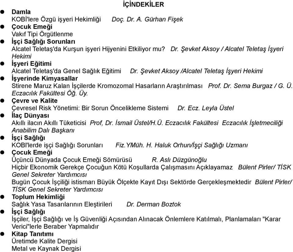 Çevre ve Kalite Çevresel Risk Yönetimi: Bir Sorun Öncelikleme Sistemi Dr. Ecz. Leyla Üs