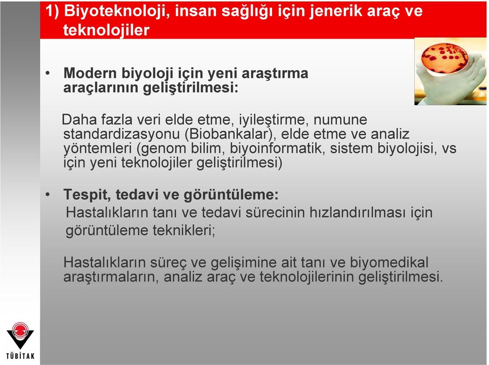 biyolojisi, vs için yeni teknolojiler geliştirilmesi) Tespit, tedavi ve görüntüleme: Hastalıkların tanı ve tedavi sürecinin hızlandırılması