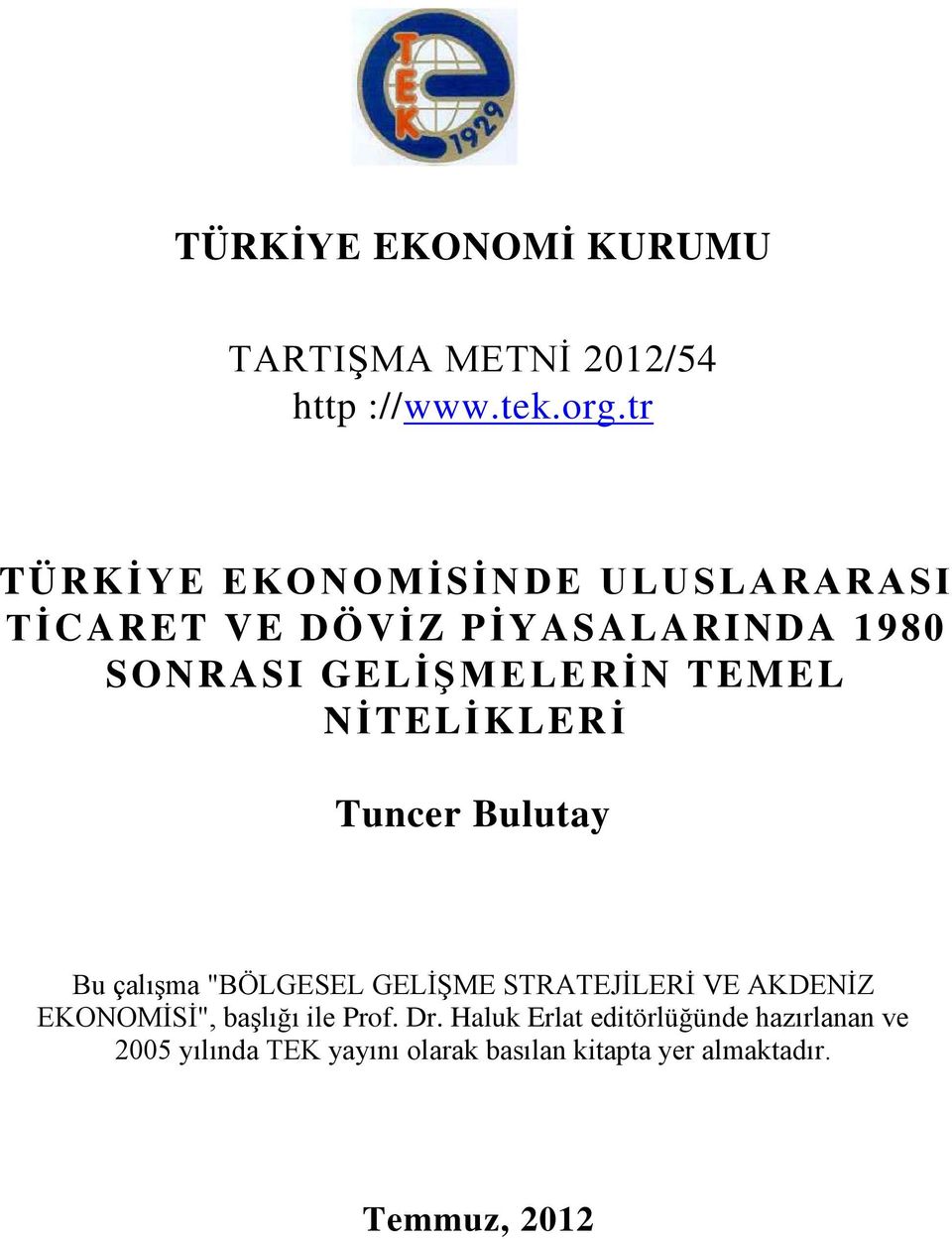 TEMEL NİTELİKLERİ Tuncer Bulutay Bu çalışma "BÖLGESEL GELİŞME STRATEJİLERİ VE AKDENİZ EKONOMİSİ",