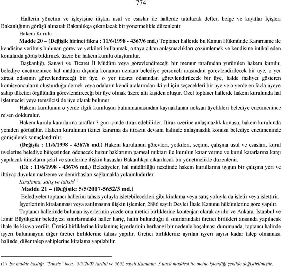 ) Toptancı hallerde bu Kanun Hükmünde Kararname ile kendisine verilmiş bulunan görev ve yetkileri kullanmak, ortaya çıkan anlaşmazlıkları çözümlemek ve kendisine intikal eden konularda görüş