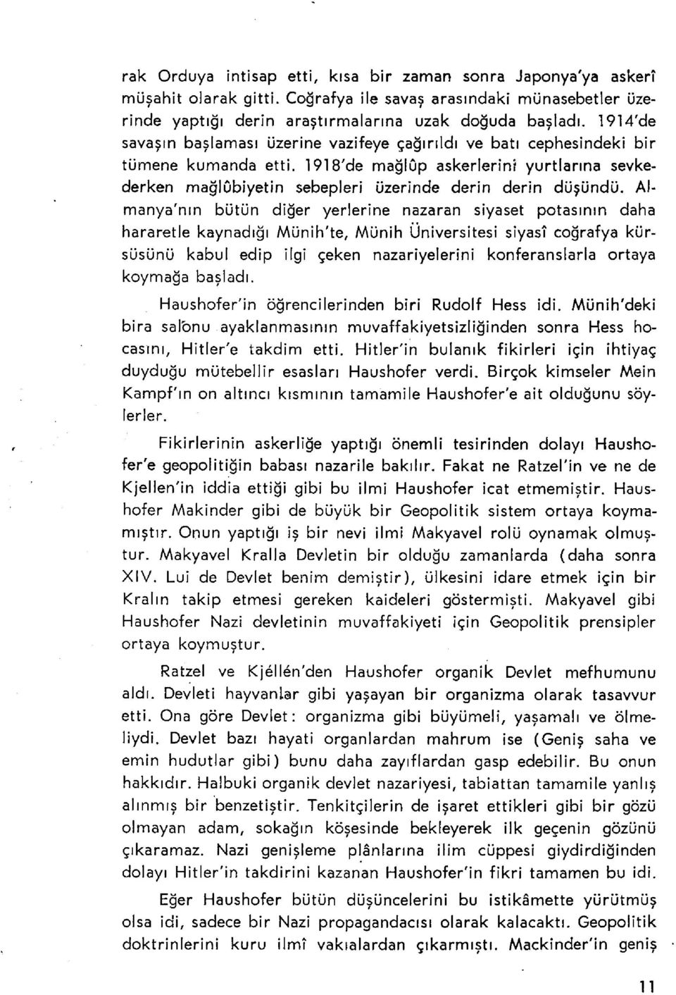 1918'de mağlûp askerlerini yurtlarına sevkederken mağlûbiyetin sebepleri üzerinde derin derin düşündü.