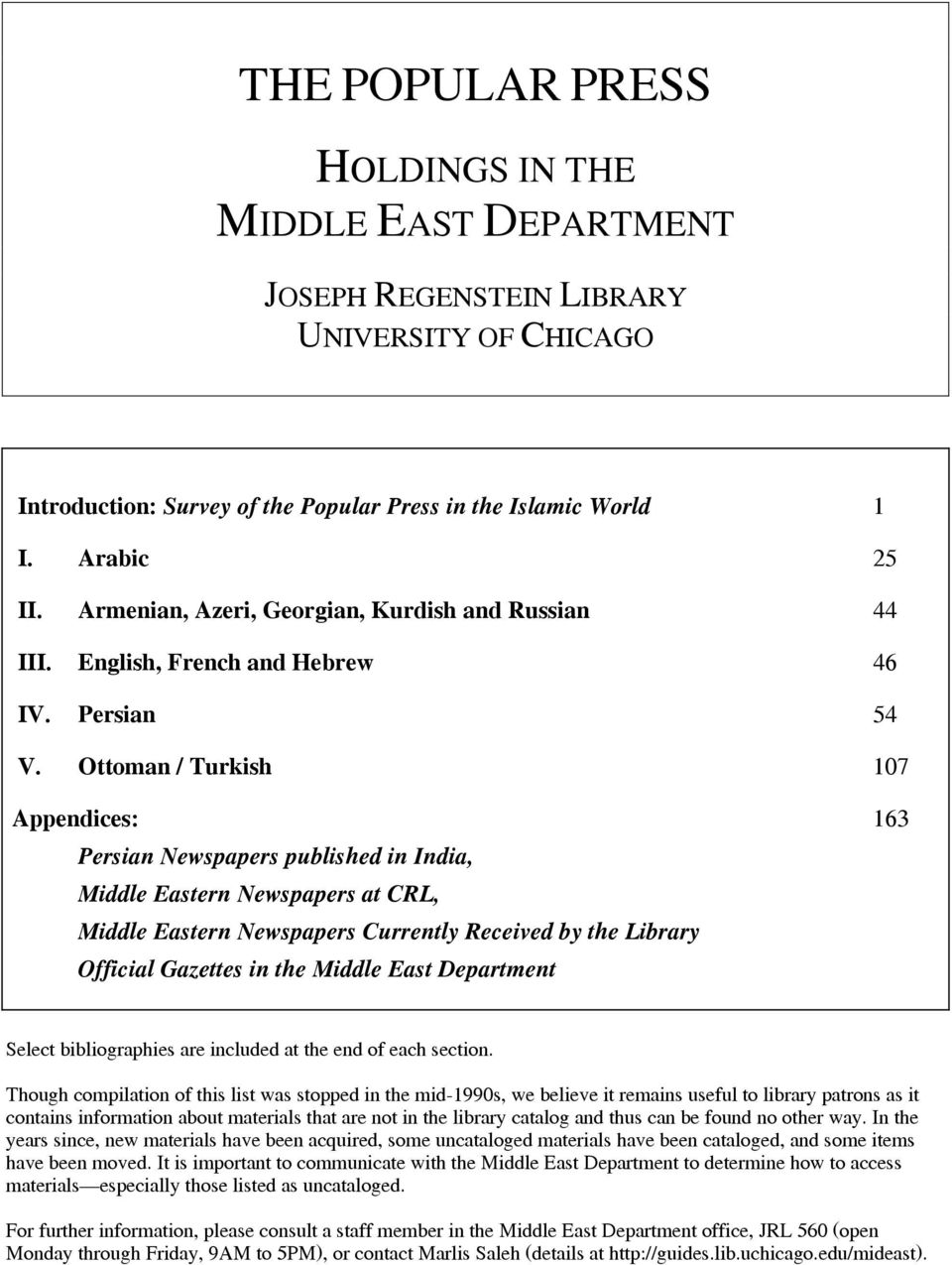 Ottoman / Turkish 107 Appendices: 163 Persian Newspapers published in India, Middle Eastern Newspapers at CRL, Middle Eastern Newspapers Currently Received by the Library Official Gazettes in the