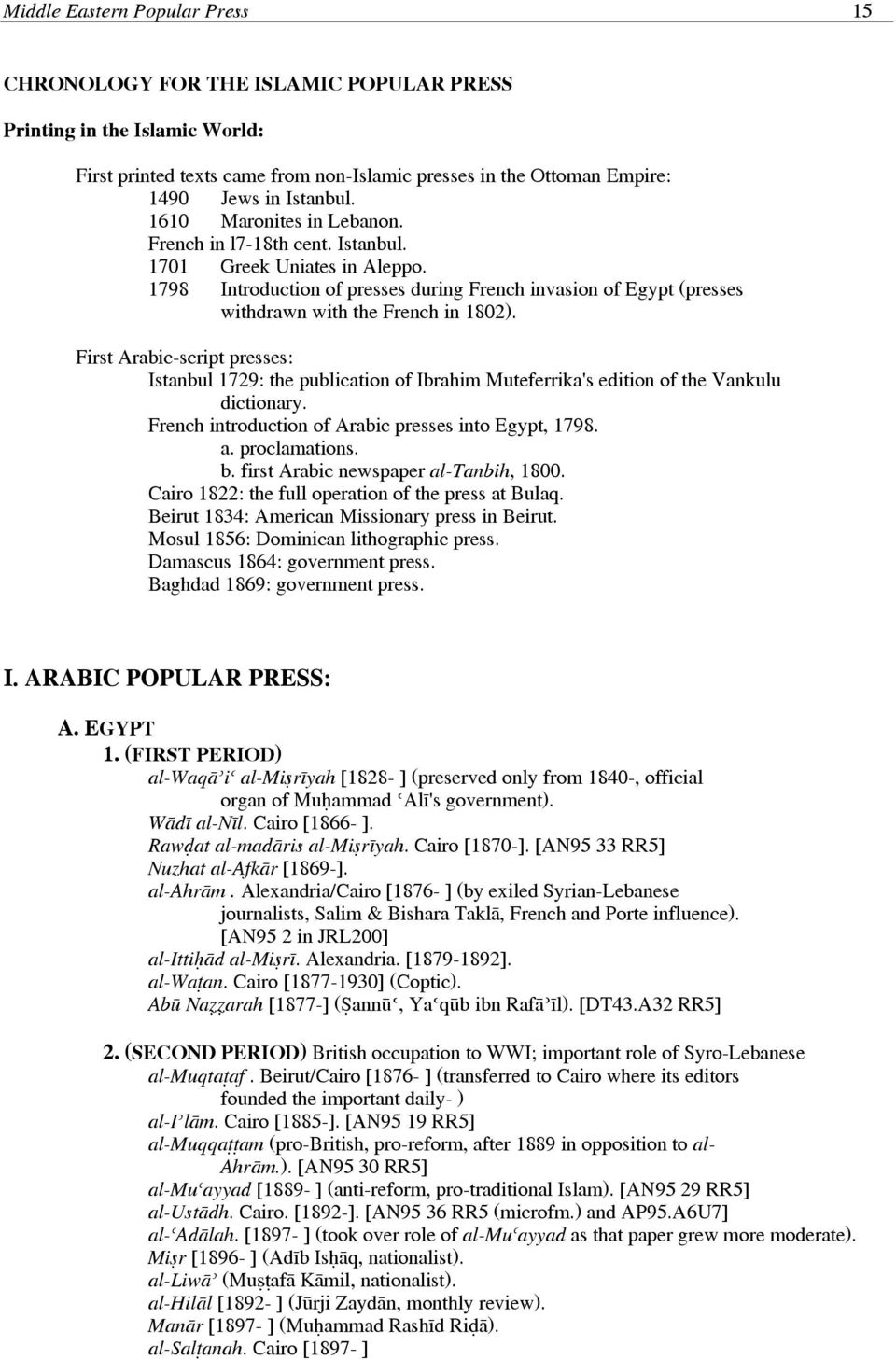 First Arabic script presses: Istanbul 1729: the publication of Ibrahim Muteferrika's edition of the Vankulu dictionary. French introduction of Arabic presses into Egypt, 1798. a. proclamations. b.