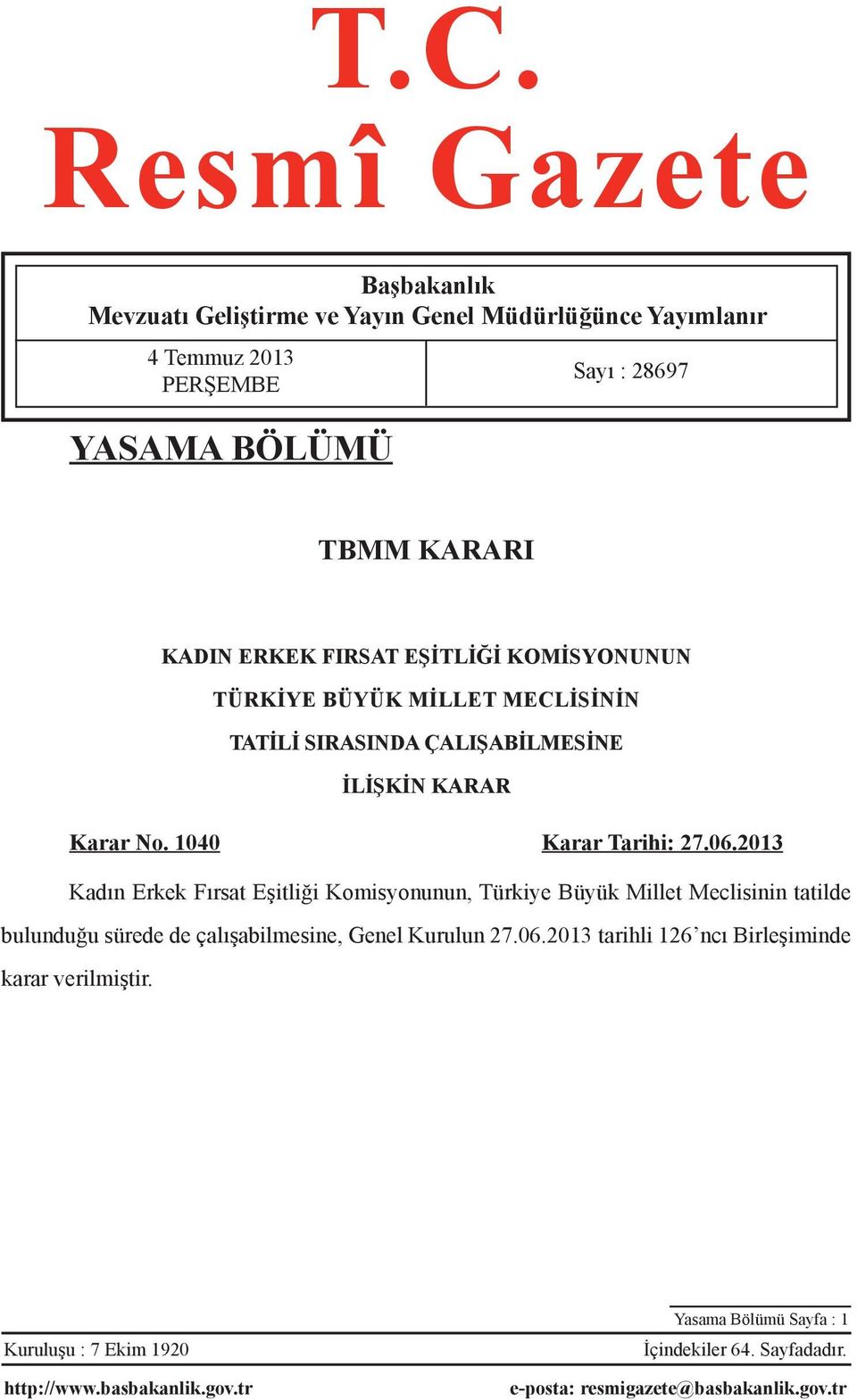 2013 Kadın Erkek Fırsat Eşitliği Komisyonunun, Türkiye Büyük Millet Meclisinin tatilde bulunduğu sürede de çalışabilmesine, Genel Kurulun 27.06.