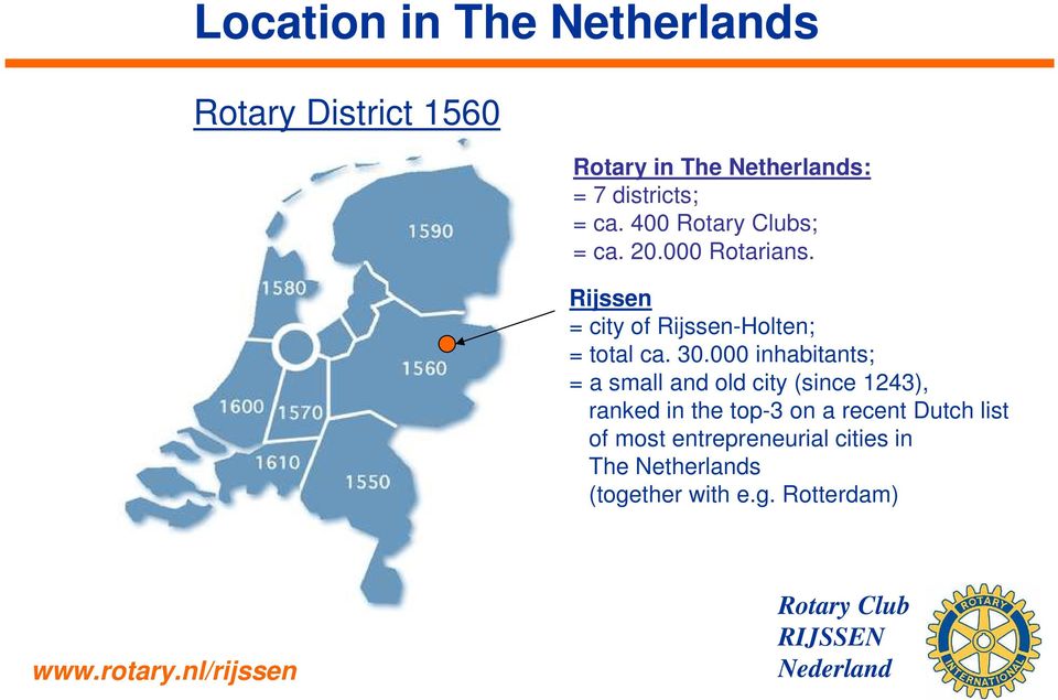 000 inhabitants; = a small and old city (since 1243), ranked in the top-3 on a recent Dutch list of most