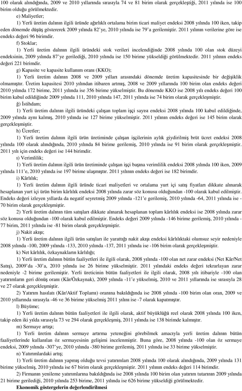 a gerilemiştir. 2011 yılının verilerine göre ise endeks değeri 96 birimdir.