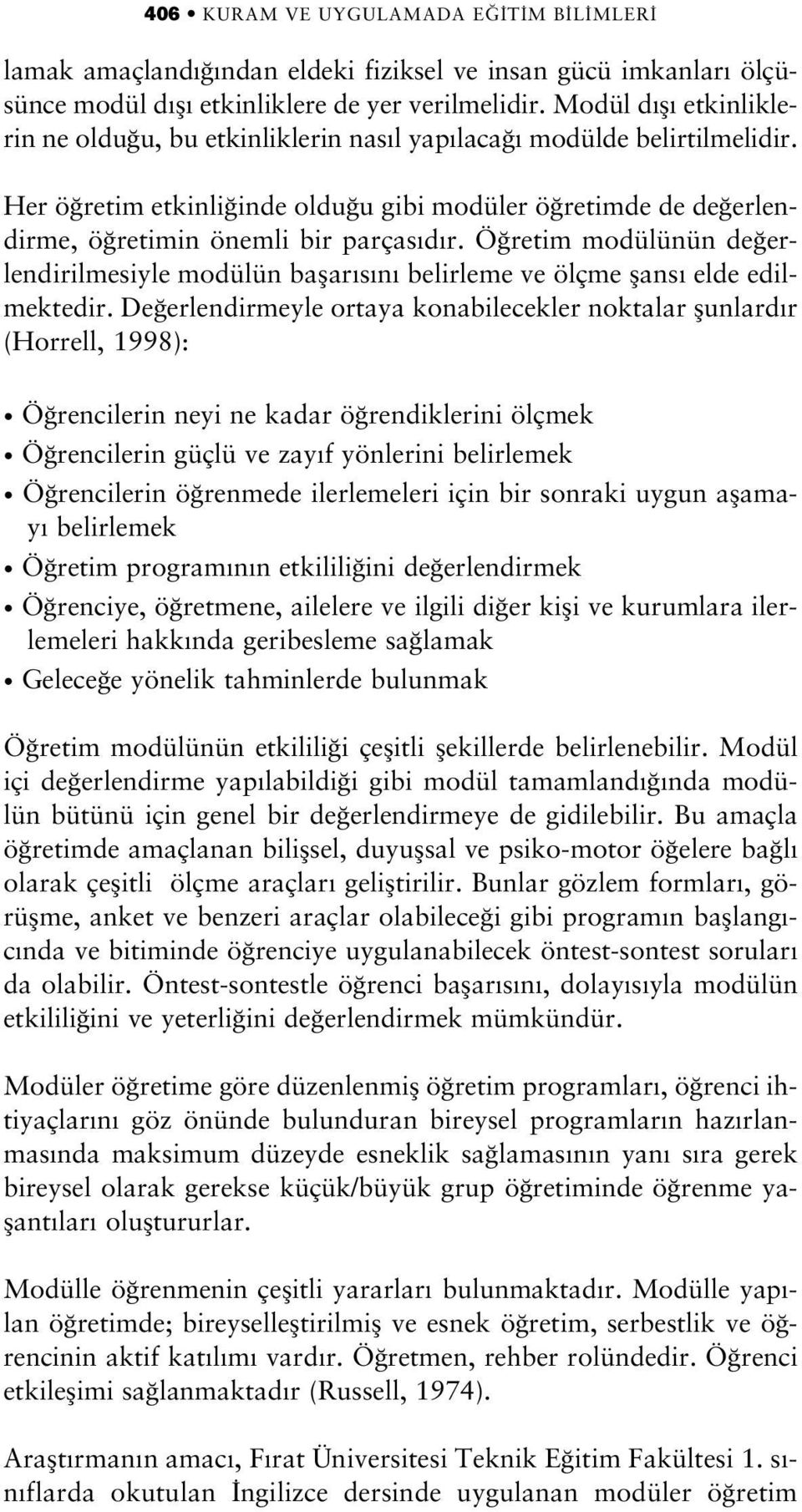 Ö retim modülünün de erlendirilmesiyle modülün baflar s n belirleme ve ölçme flans elde edilmektedir.