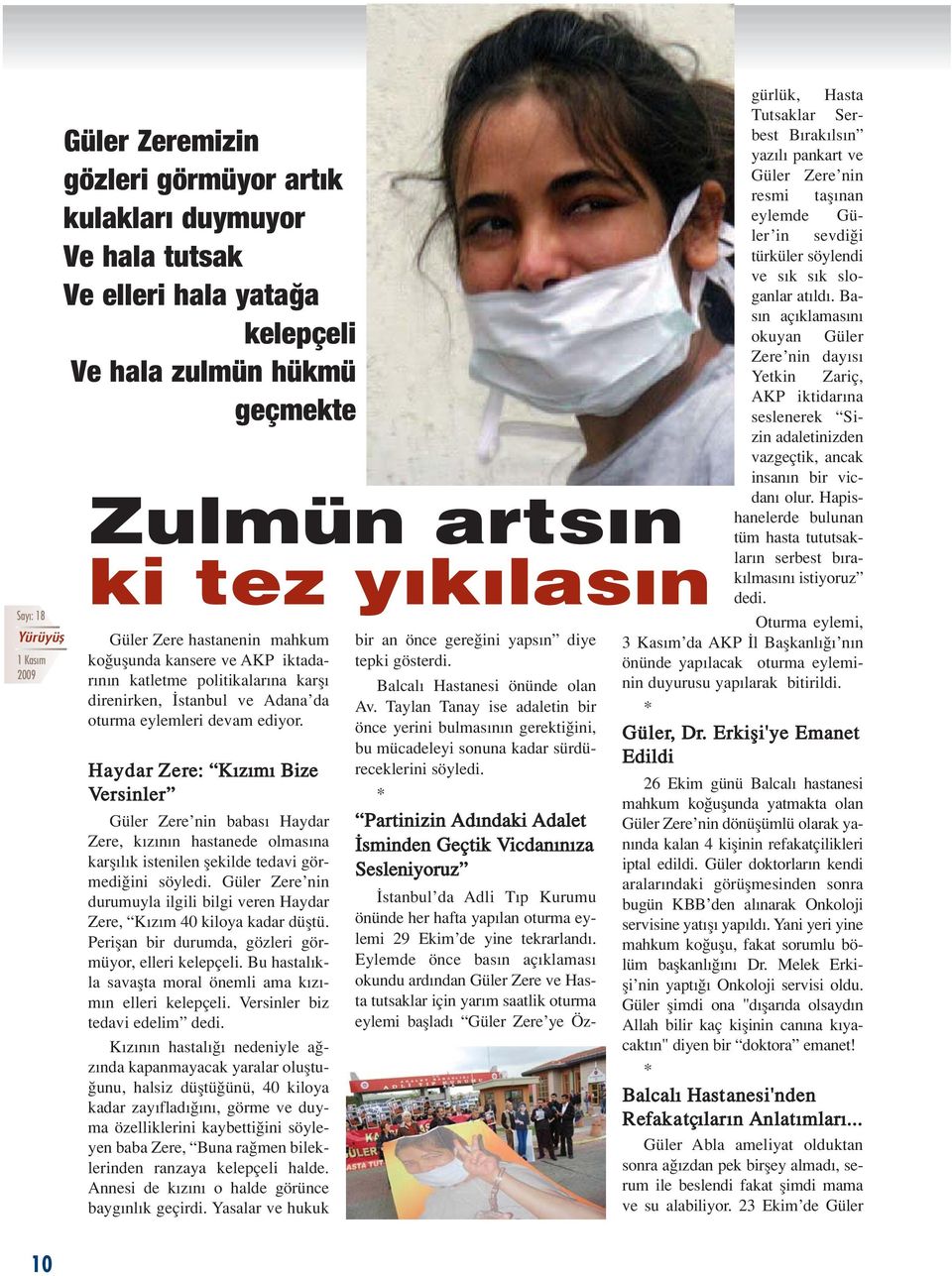 Haydar Zere: K z m Bize Versinler Güler Zere nin babas Haydar Zere, k z n n hastanede olmas na karfl l k istenilen flekilde tedavi görmedi ini söyledi.