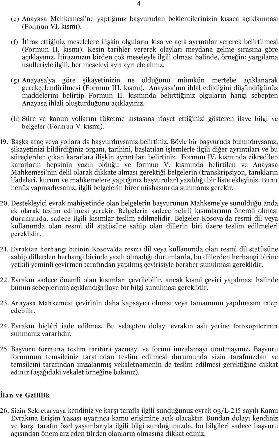 İtirazınızın birden çok meseleyle ilgili olması halinde, örneğin: yargılama usulleriyle ilgili, her meseleyi ayrı ayrı ele alınız.