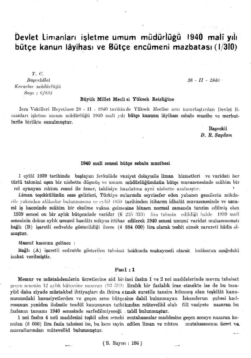 kanunu lâyihası esbabı mucibe ve merbutlarile birlikte sunulmuştur. Ba