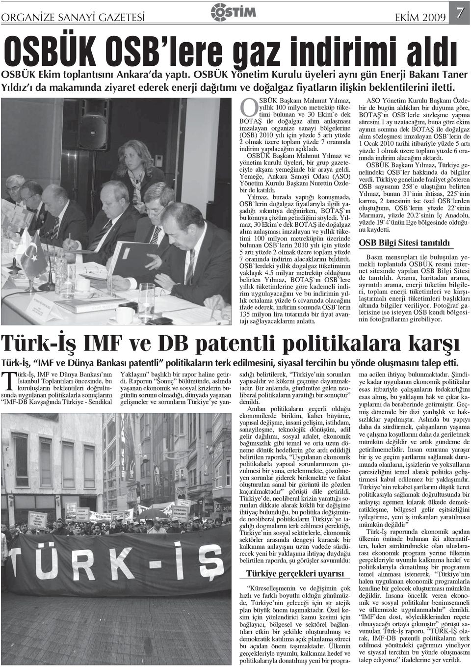 Türk-İş, IMF ve Dünya Bankası nın İstanbul Toplantıları öncesinde, bu kuruluşların beklentileri doğrultusunda uygulanan politikalarla sonuçlarını IMF-DB Kavşağında Türkiye - Sendikal OSBÜK Başkanı