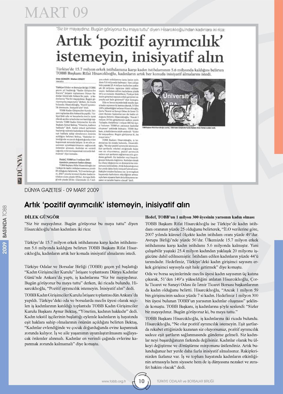 6 milyonda kaldığını belirten TOBB Başkanı Rifat Hisarcıklıoğlu, kadınların artık her konuda inisiyatif almalarını istedi.