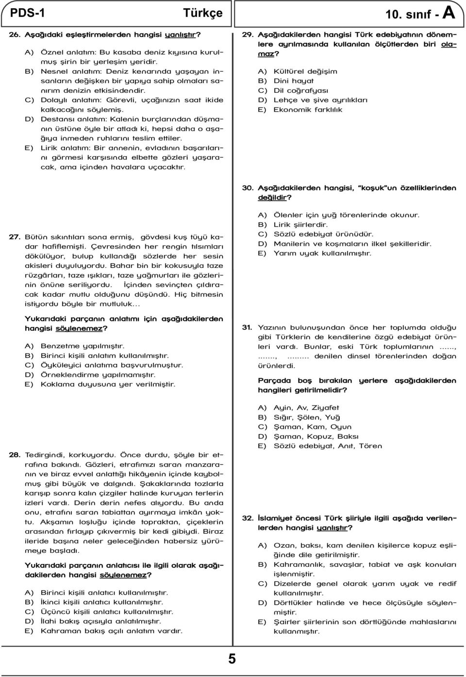 D) Destansı anlatım: Kalenin burçlarından düşmanın üstüne öyle bir atladı ki, hepsi daha o aşağıya inmeden ruhlarını teslim ettiler.