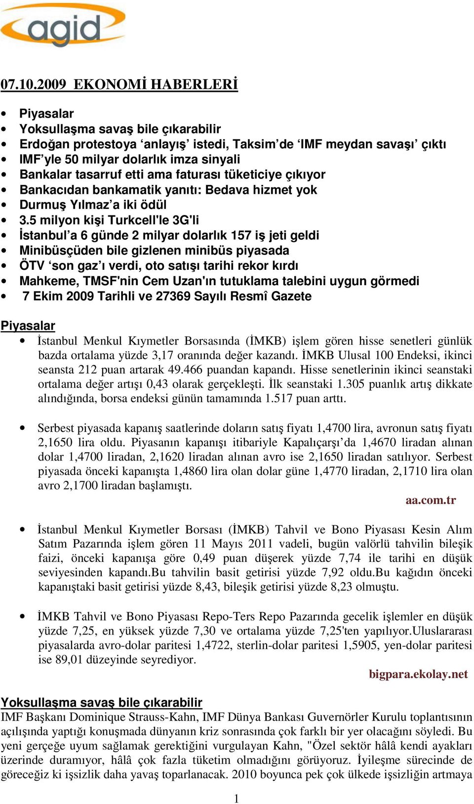 ama faturası tüketiciye çıkıyor Bankacıdan bankamatik yanıtı: Bedava hizmet yok Durmuş Yılmaz a iki ödül 3.