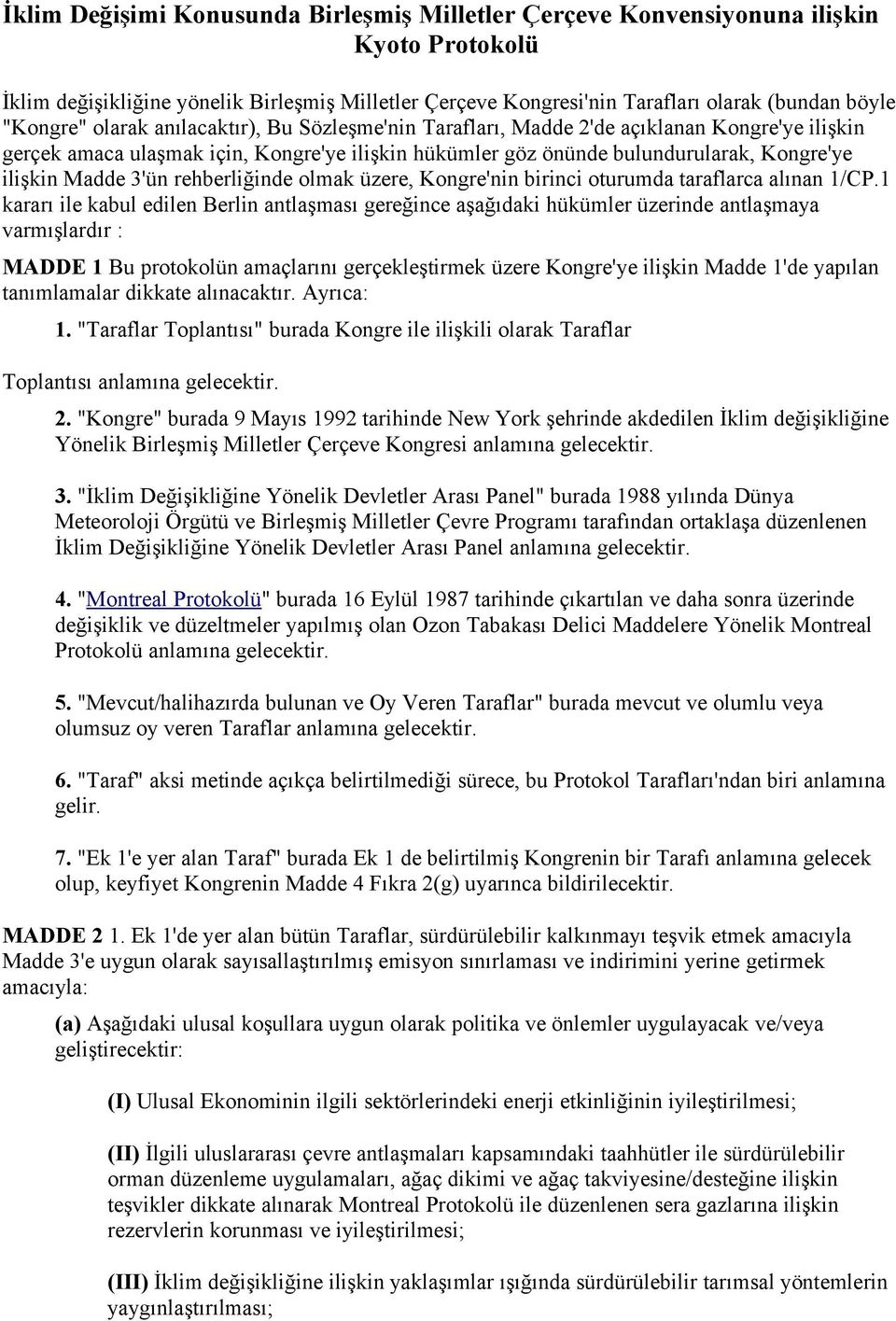 Madde 3'ün rehberliğinde olmak üzere, Kongre'nin birinci oturumda taraflarca alınan 1/CP.