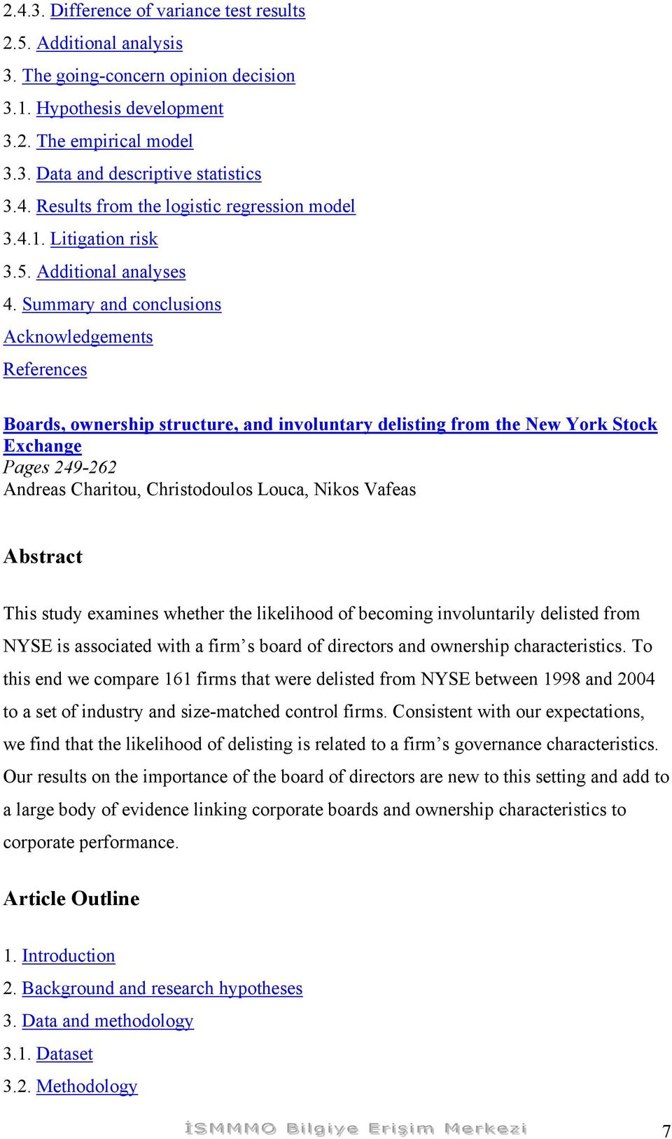 Summary and conclusions Boards, ownership structure, and involuntary delisting from the New York Stock Exchange Pages 249-262 Andreas Charitou, Christodoulos Louca, Nikos Vafeas This study examines