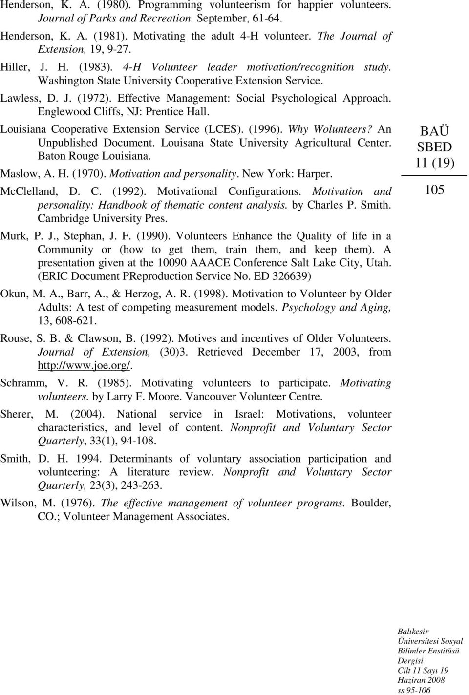 Effective Management: Social Psychological Approach. Englewood Cliffs, NJ: Prentice Hall. Louisiana Cooperative Extension Service (LCES). (1996). Why Wolunteers? An Unpublished Document.