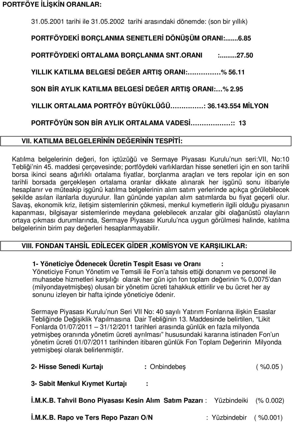 554 MİLYON PORTFÖYÜN SON BİR AYLIK ORTALAMA VADESİ :: 13 VII.