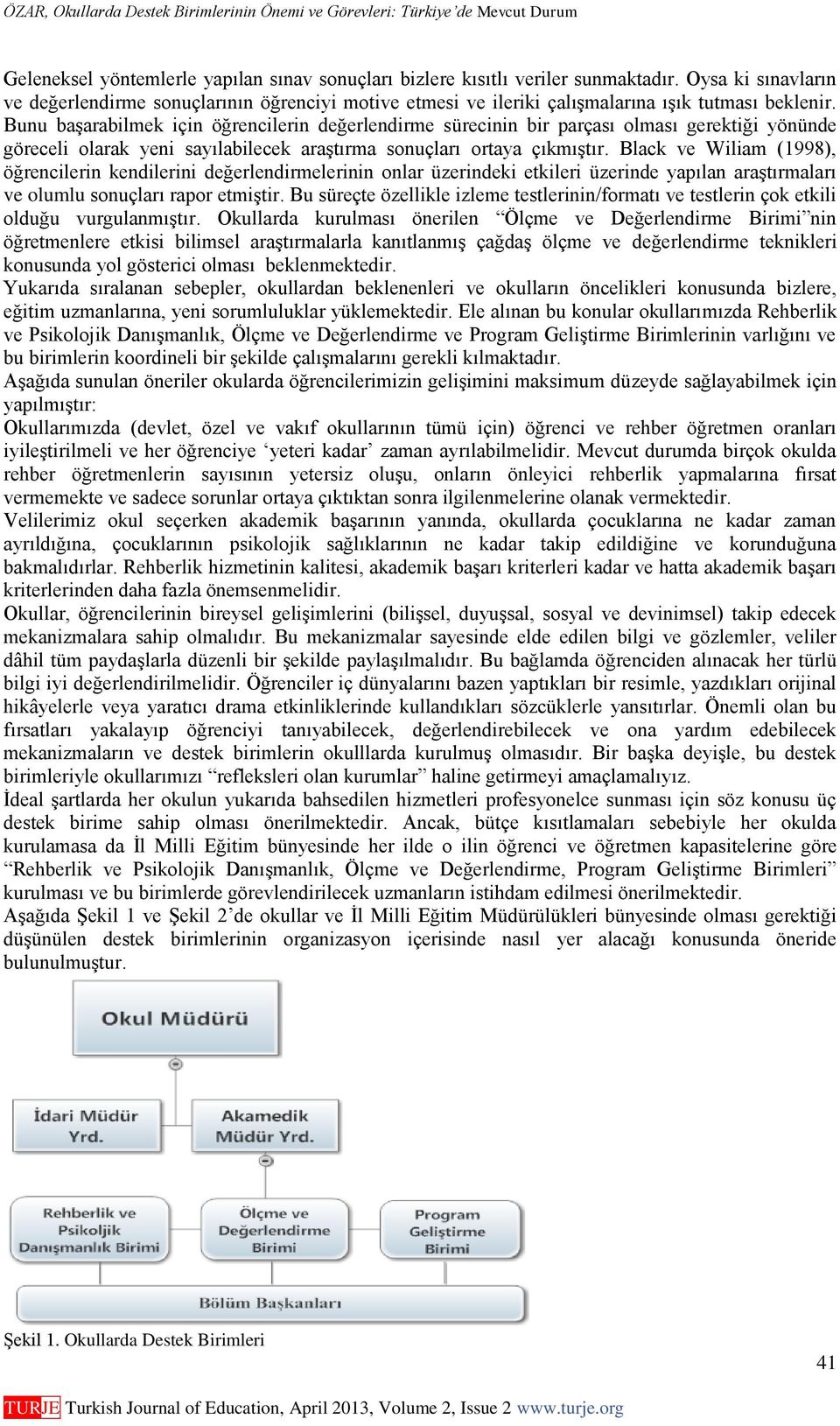 Bunu başarabilmek için öğrencilerin değerlendirme sürecinin bir parçası olması gerektiği yönünde göreceli olarak yeni sayılabilecek araştırma sonuçları ortaya çıkmıştır.