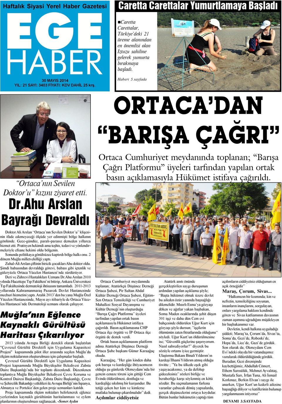 Ahu Arslan Bayraðý Devraldý Doktor Ali Arslan Ortaca nın Sevilen Doktor u klişesinin ifade edemeyeceği ölçüde yer edinmişti bölge halkının gönlünde.