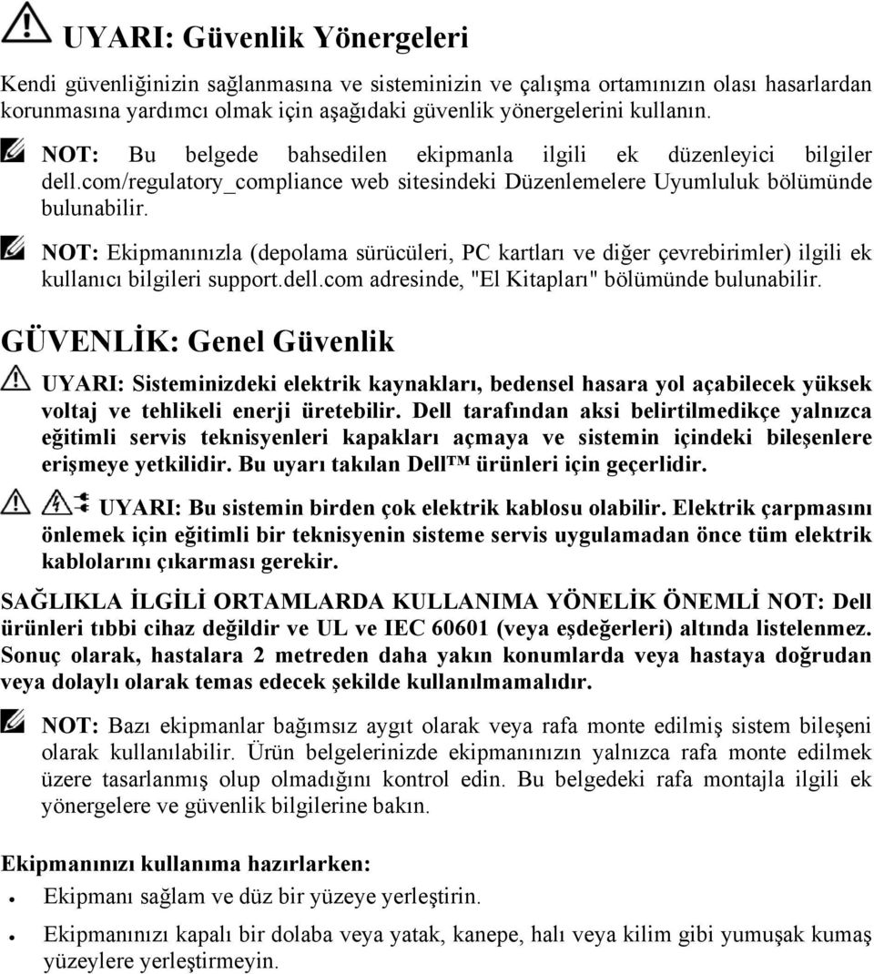 NOT: Ekipmanınızla (depolama sürücüleri, PC kartları ve diğer çevrebirimler) ilgili ek kullanıcı bilgileri support.dell.com adresinde, "El Kitapları" bölümünde bulunabilir.