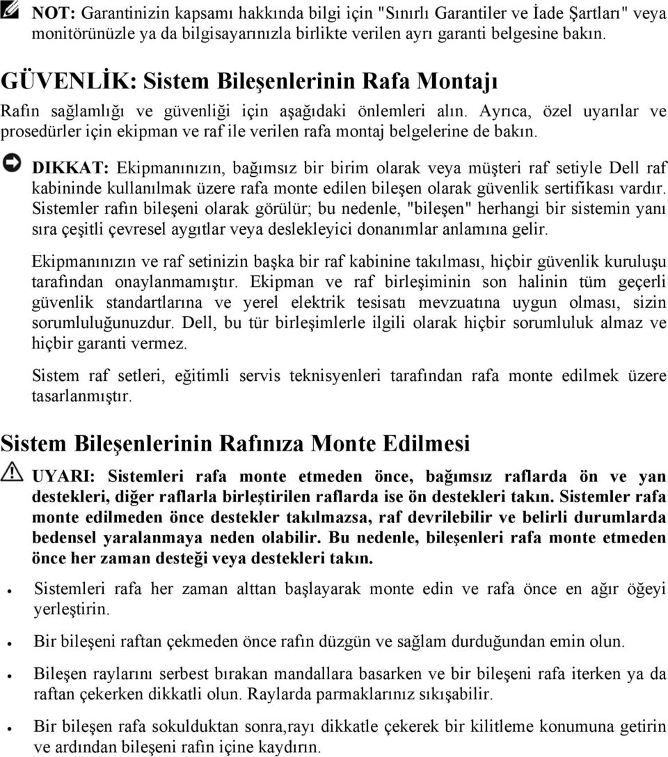 Ayrıca, özel uyarılar ve prosedürler için ekipman ve raf ile verilen rafa montaj belgelerine de bakın.