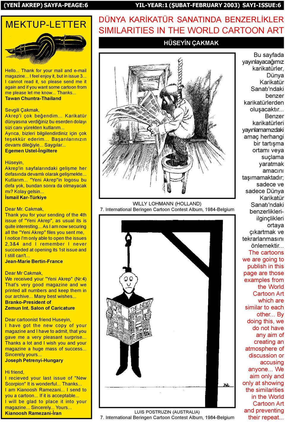 .. Tawan Chuntra-Thailand Sevgili Çakmak, Akrep'i çok beðendim... Karikatür dünyasýna verdiðiniz bu eserden dolayý sizi caný yürekten kutlarým.