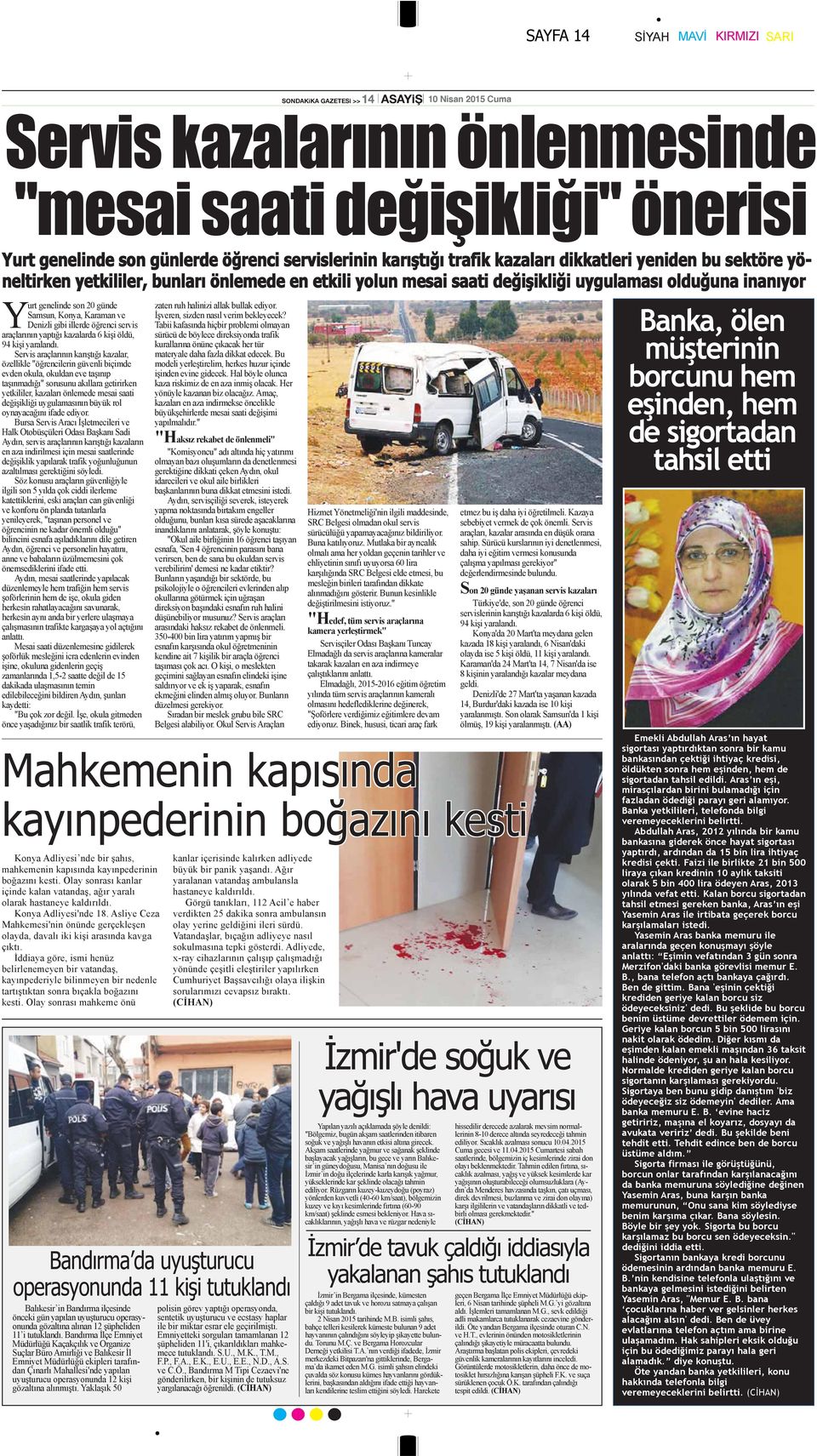 Samsun, Konya, Karaman ve Denizli gibi illerde öğrenci servis araçlarının yaptığı kazalarda 6 kişi öldü, 94 kişi yaralandı.