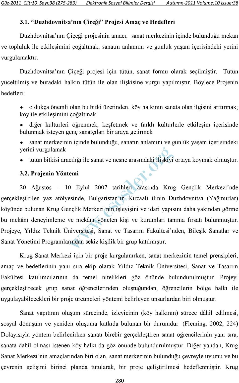 Tütün yüceltilmiş ve buradaki halkın tütün ile olan ilişkisine vurgu yapılmıştır.