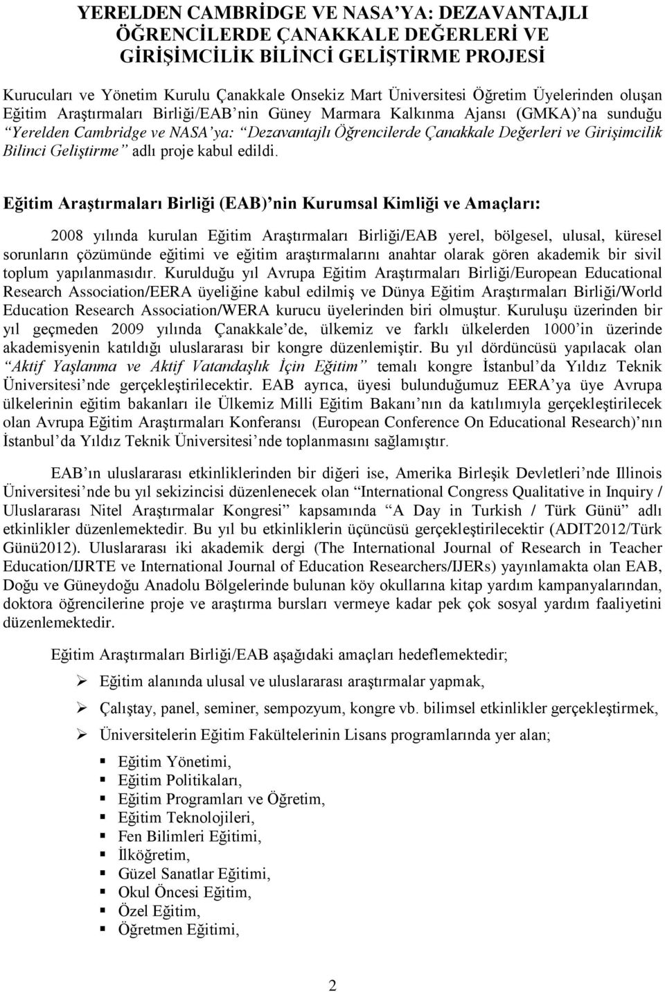 Bilinci Geliştirme adlı proje kabul edildi.