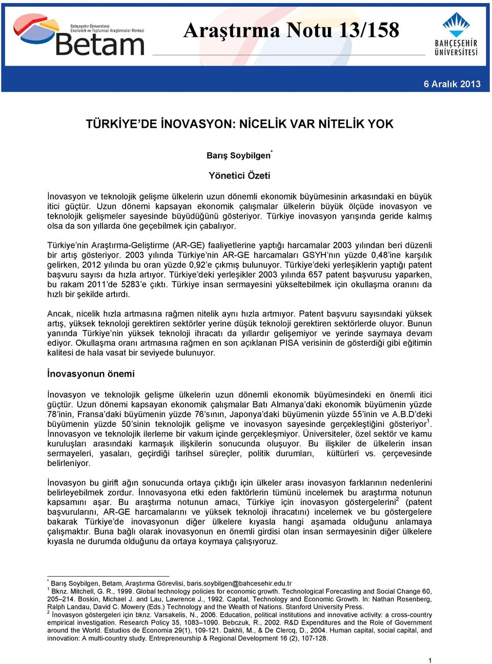 Türkiye inovasyon yarışında geride kalmış olsa da son yıllarda öne geçebilmek için çabalıyor.