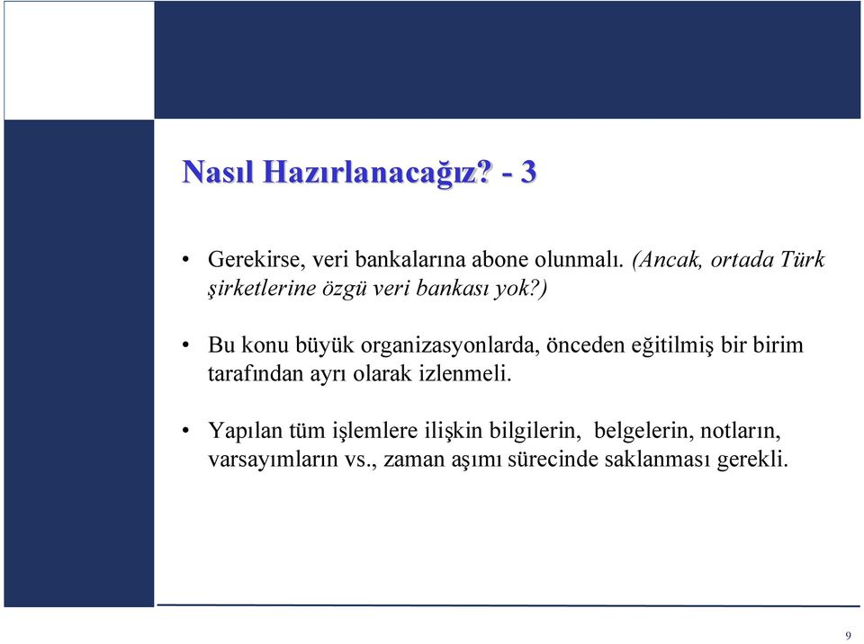 ) Bu konu büyük organizasyonlarda, önceden eğitilmişbir birim tarafından ayrıolarak